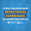 Curso Universitario de Estrategias Avanzadas de Marketing Digital